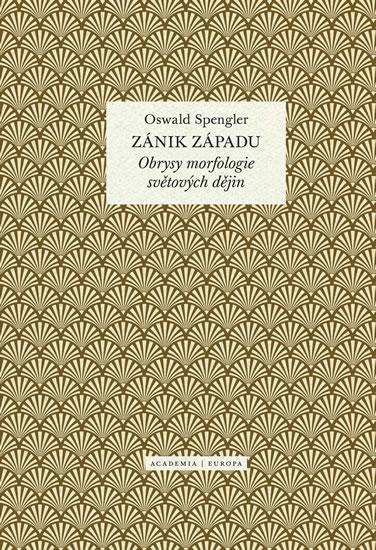 Kniha: Zánik západu - Obrysy morfologie světových dějin - Spengler Oswald