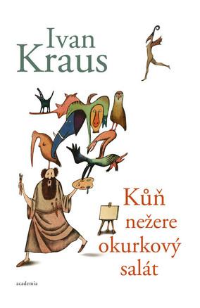 Kniha: Kůň nežere okurkový salát - Ivan Kraus