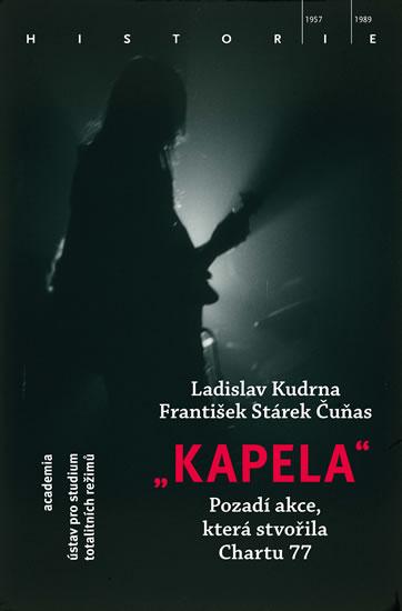 Kniha: Kapela - Pozadí operace, která stvořila Chart 77 - Kudrna Ladislav