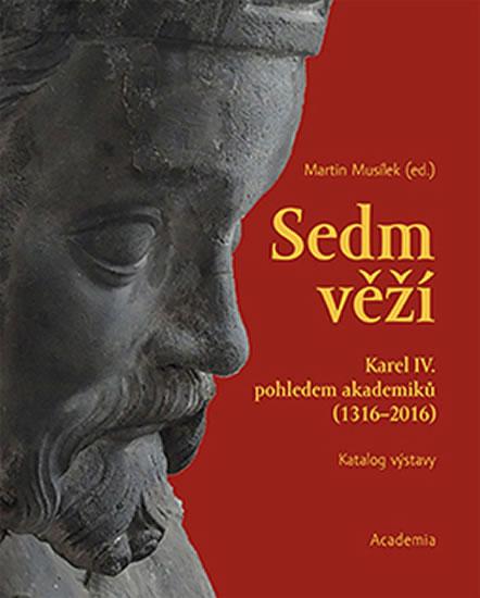 Kniha: Sedm věží - Karel IV. pohledem akademiků (1316-2016) - Musílek Martin