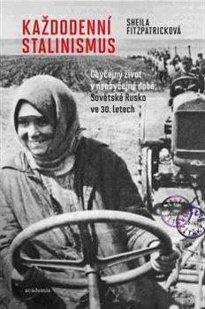 Kniha: Každodenní stalinismus - Obyčejný život v neobyčejné době: Sovětské Rusko ve 30. letech - Fitzpatricková, Sheila