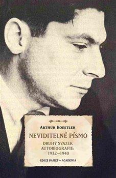Kniha: Neviditelné písmo - Druhý svazek autobiografie 1932-1940 - Koestler Arthur