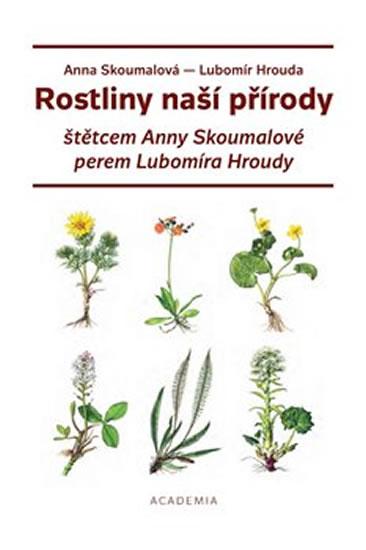 Kniha: Rostliny naší přírody štětcem Anny Skoum - Hrouda Lubomír