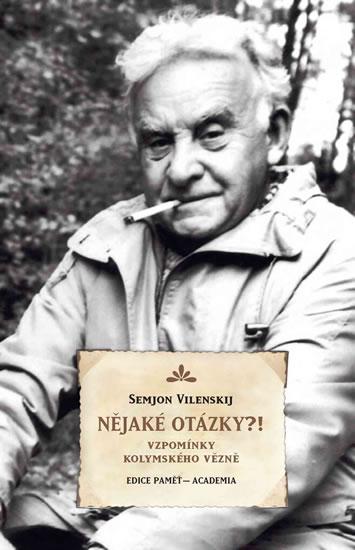 Kniha: Nějaké otázky?! - Vzpomínky kolymského v - Vilenskij Semjon