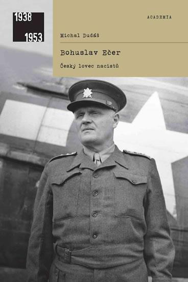 Kniha: Bohuslav Ečer - Český lovec nacistů - Dudáš Michal