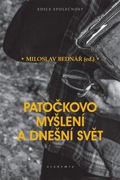 Kniha: Patočkovo myšlení a dnešní svět - Bednář, Miloslav