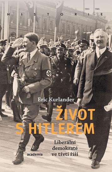 Kniha: Život s Hitlerem - Liberální demokraté v - Kurlander Eric