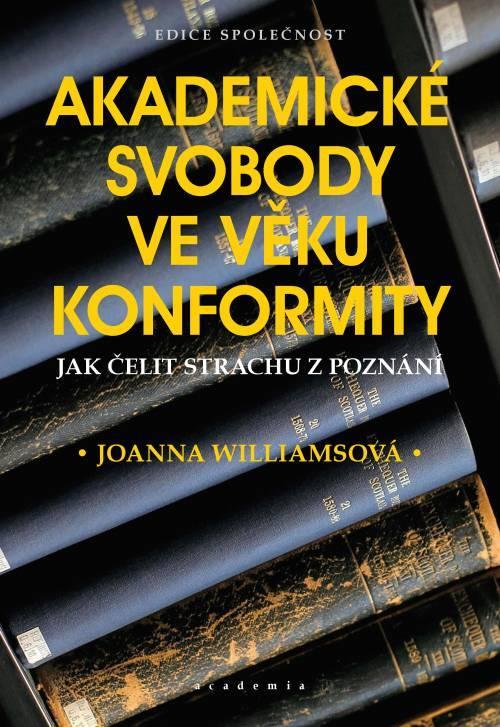 Kniha: Akademická svoboda ve věku konformity - Williamsová Joanna