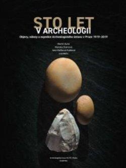 Kniha: Sto let v archeologii - Kuna Martin