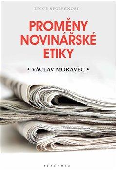 Kniha: Proměny novinářské etiky - Václav Moravec