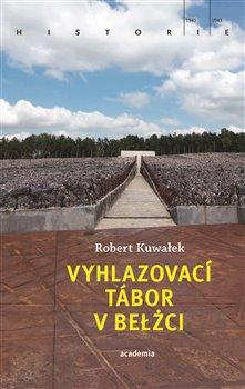 Kniha: Vyhlazovací tábor v Belžci - Kuwałek, Robert