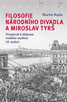 Kniha: Filosofie Národního divadla a Miroslav Tyrš - Bojda, Martin