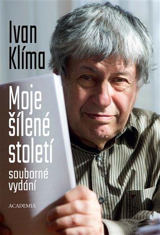 Kniha: Moje šílené století (souborné vydání) - Klíma, Ivan