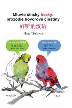 Kniha: Mluvte čínsky hezky - Hana Třísková