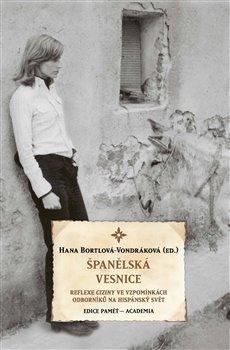 Kniha: Španělská vesnice - Reflexe ciziny ve vzpomínkách odborníků na hispánský svět - Bortlová-Vondráková Hana
