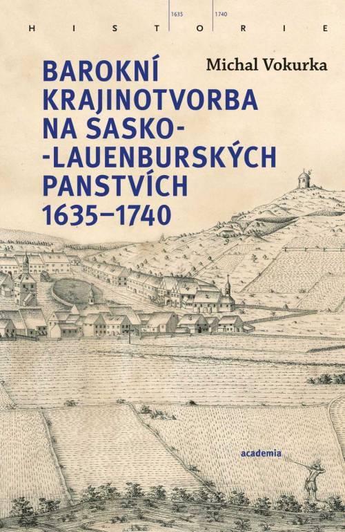 Kniha: Barokní krajinotvorba na sasko-lauenburských panstvích 1635-1740 - Vokurka Michal
