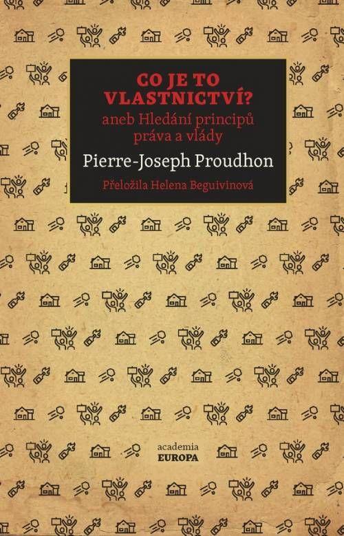 Kniha: Co je to vlastnictví? aneb Hledání principů práva a vlády - Joseph Proudhon Pierre