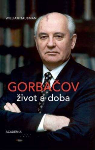 Kniha: Gorbačov. Život a doba - William Taubman