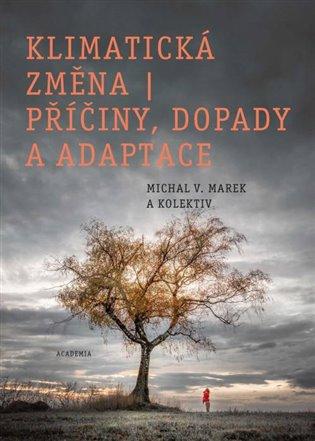 Kniha: Klimatická změna - Příčiny, dopady a adaptace - Marek Michal V.