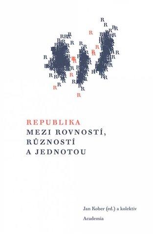 Kniha: Republika mezi rovností, růzností a jednotou - Kober, Jan