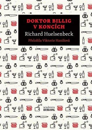 Kniha: Doktor Billig v koncích - Huelsenbeck Richard