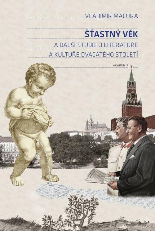 Kniha: Šťastný věk a další studie o literatuře a kultuře dvacátého století - Macura Vladimír