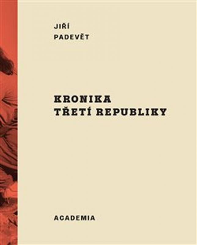 Kniha: Kronika třetí republiky - Jiří Padevět