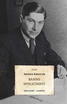 Kniha: Bahno společnosti - Arthur Koestler