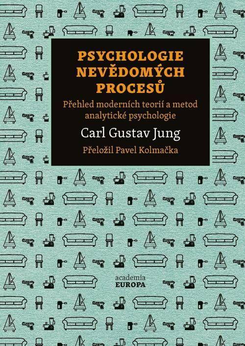 Kniha: Psychologie nevědomých procesů - Přehled moderních teorií a metod analytické psychologie - Jung Carl Gustav