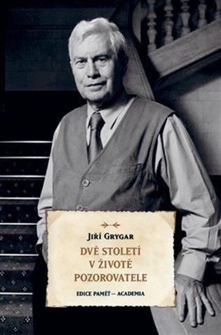 Kniha: Dvě století v životě pozorovatele - Grygar, Jiří