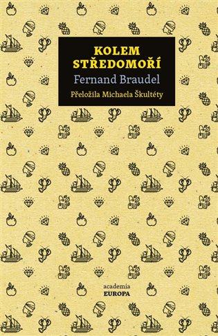 Kniha: Kolem Středomoří - Braudel, Fernard