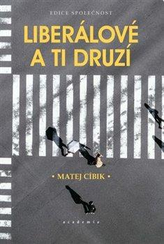 Kniha: Liberálové a ti druzí - Cíbik Matej