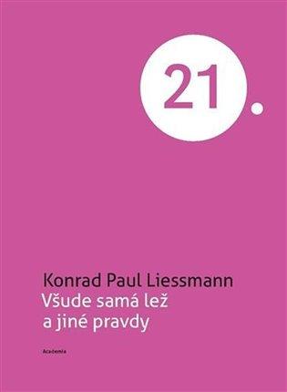 Kniha: Všude samá lež a jiné pravdy - Liessmann, Konrad Paul