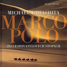 Kniha: MARCO POLO-PO CESTOVATELOVÝCH STOPÁCH - Michael Yamashita