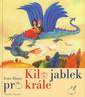 Kniha: Kilo jablek pro krále - Ivan Binar