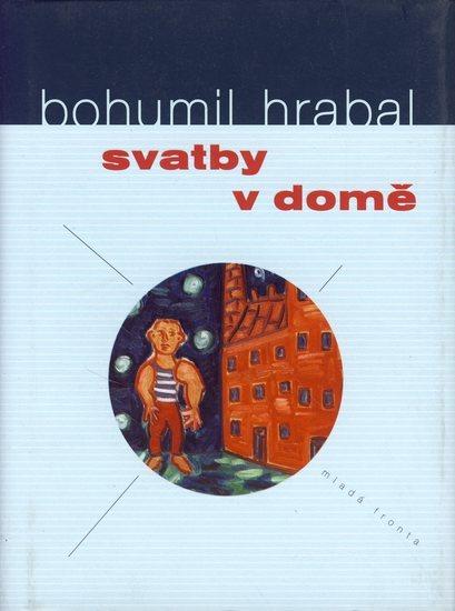 Kniha: Svatby v domě - Hrabal Bohumil