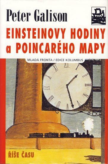 Kniha: Einsteinovy hodiny a Poincarého mapy - Galison Peter