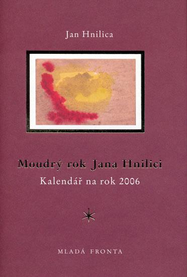 Kniha: Moudrý rok Jana Hnilici - kalendář na rok 2006 - Hnilica Jan