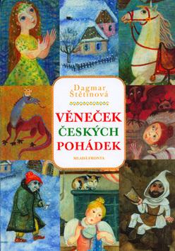 Kniha: Věneček českých pohádek - Dagmar Štětinová