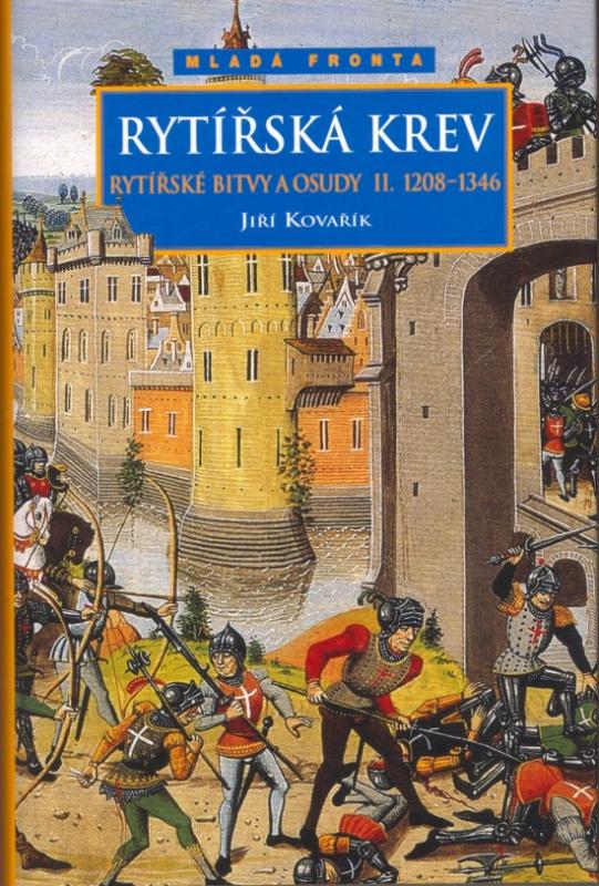 Kniha: Rytířská krev - Rytířské bitvy a osudy II. 1208-1346 - Kovařík Jiří