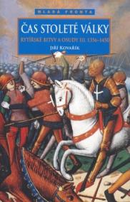 Čas stoleté války - Rytířské bitvy a osudy III. (1356-1456)