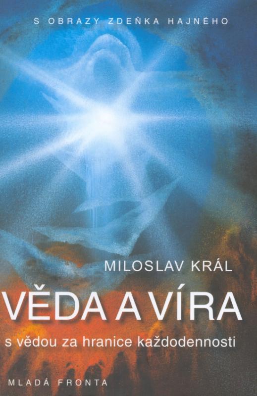 Kniha: Věda a víra - s vědou za hranice každodennosti - Král Miloslav