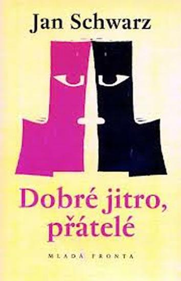 Kniha: Dobré jitro, přátelé - Schwarz Jan