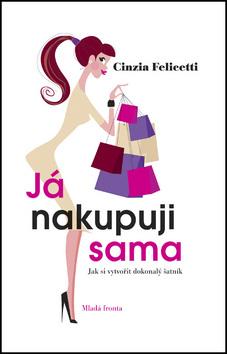Kniha: Já nakupuji sama - Cinzia Felicetti