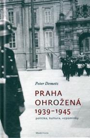 Praha ohrožená 1939-1945