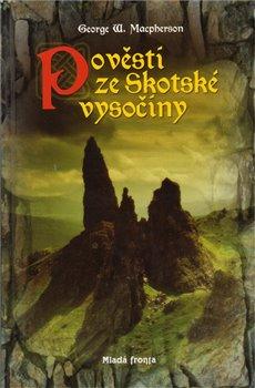 Kniha: Pověsti ze Skotské vysočiny - Macpherson George W.