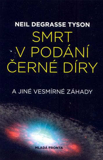 Kniha: Smrt v podání černé díry a jiné vesmírné záhady - Tyson Neil Degrasse