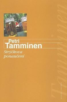 Kniha: Strýčkova ponaučení - ROMÁN O ZÁKOUTÍCH CHLAPSKÉHO PŘÁTELSTVÍ - Petri Tamminen