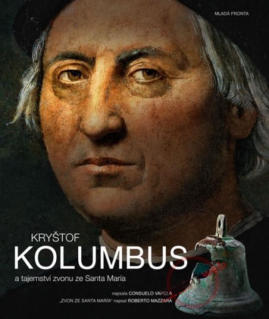 Kniha: Kryštof Kolumbus a tajemství zvonu ze Santa María - Consuelo Varela