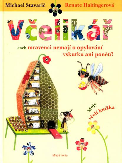 Kniha: Včelikář aneb Mravenci nemají o opylování vskutku ani ponětí! - Stavarič Michael